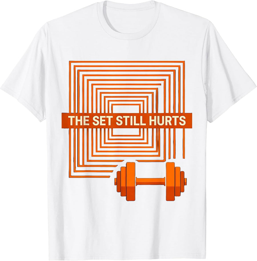 Men's The Set Still Hurts Funny Gym Workout Weightlifting Humor T-Shirt - White