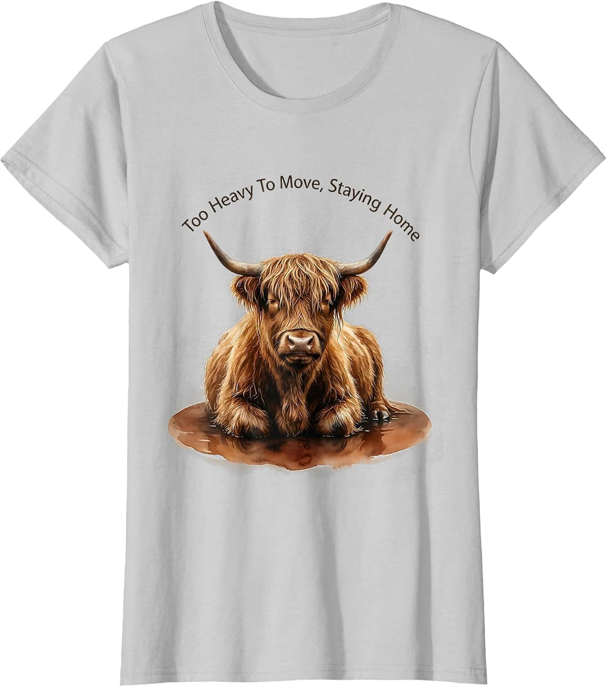 Women's Too Heavy To Move Staying Home Highland Cow Humor Watercolor T-Shirt - Silver Grey