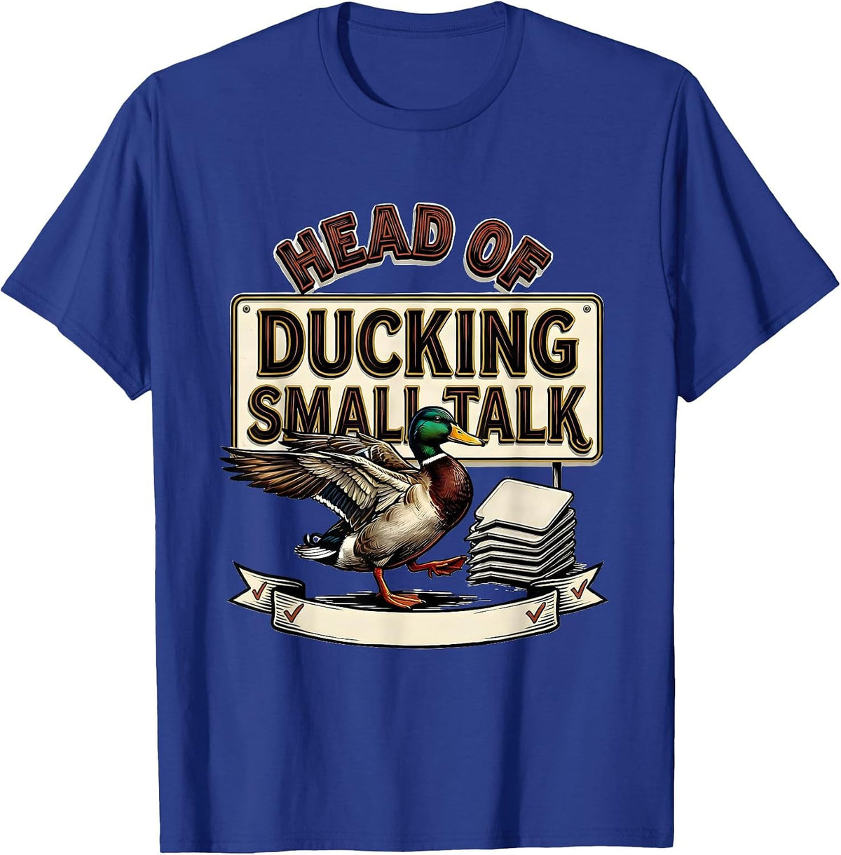 Head Of Ducking Small Talk Funny Duck Humor Novelty Gift T-Shirt - Royal Blue