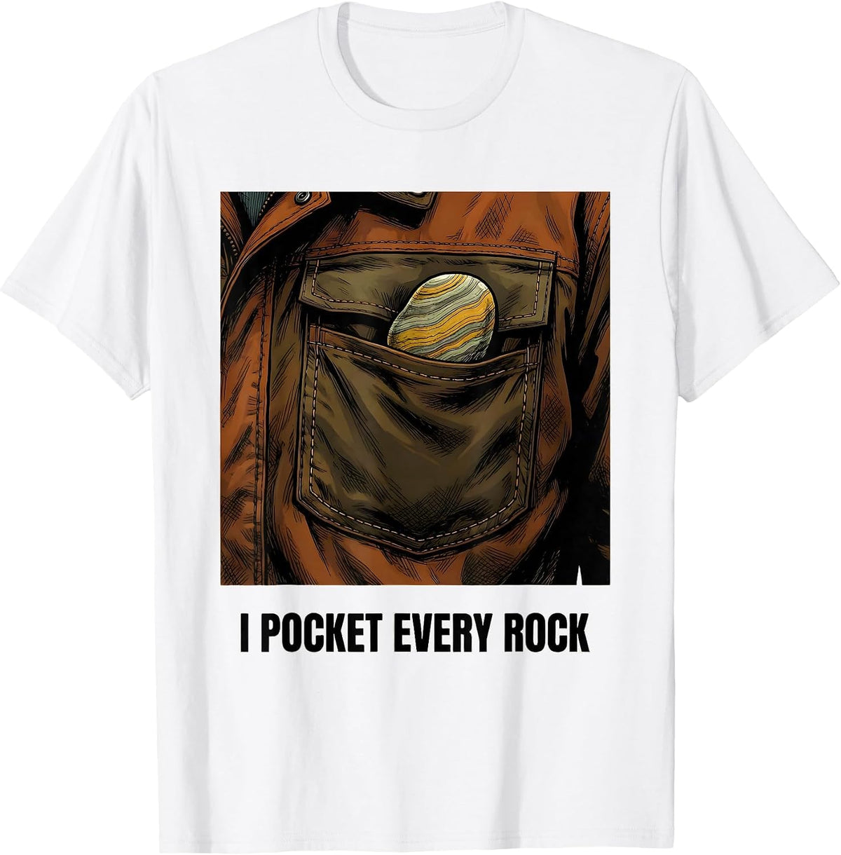 Men's I Pocket Every Rock Funny Geology Rock Collector Hobby Humor T-Shirt - White