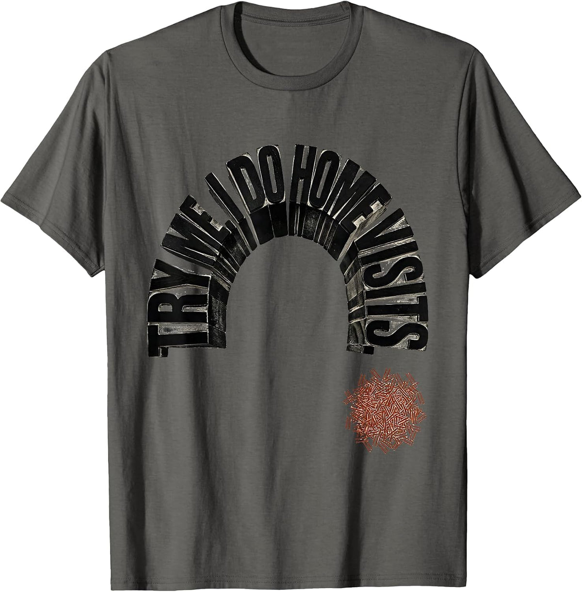 Try Me. I Do Home Visits Funny Social Worker Humor T-Shirt - Asphalt Grey
