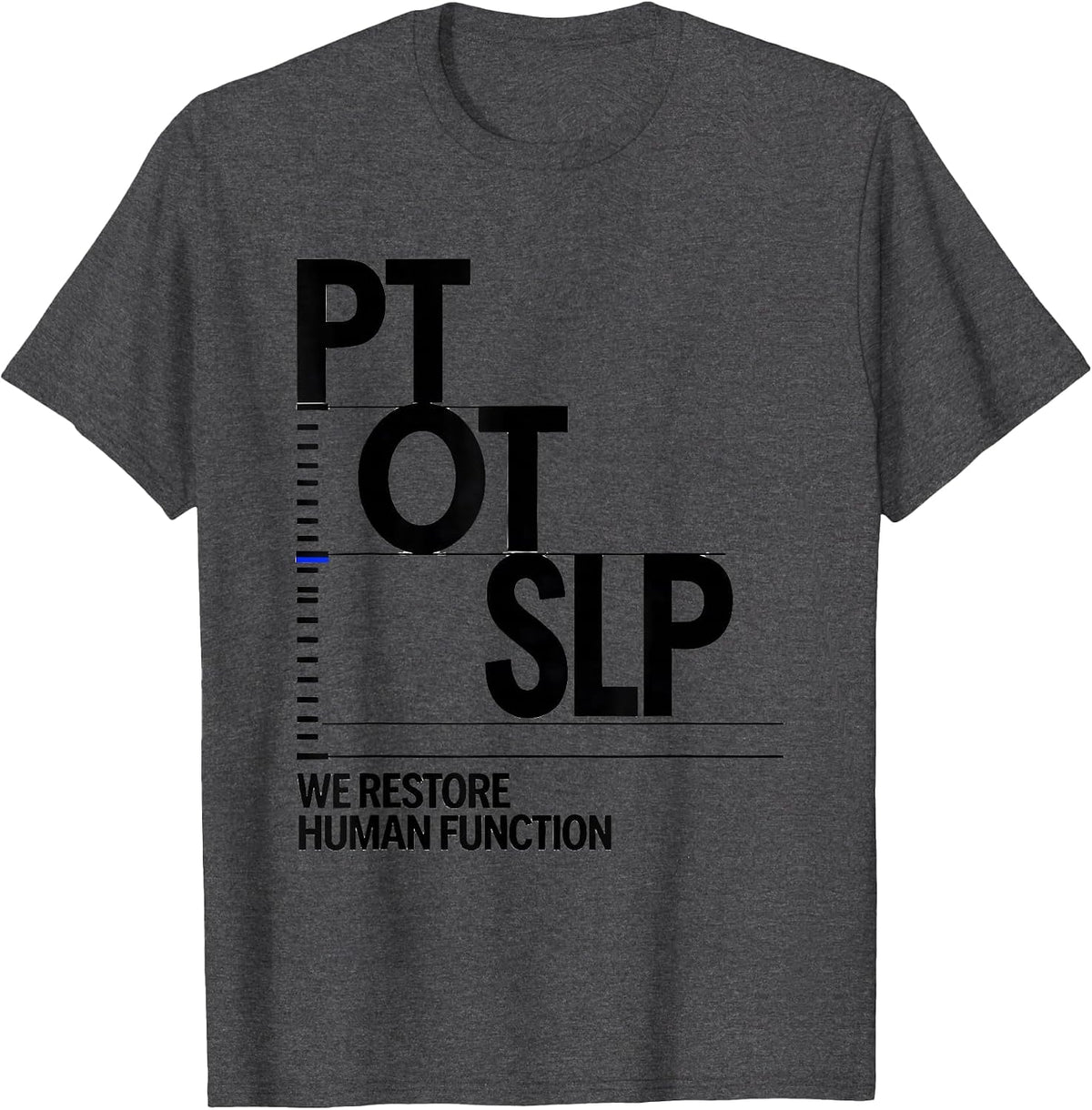 Men's PT / OT / SLP / We Restore Human Function Physical Therapist T-Shirt - Dark Heather Grey