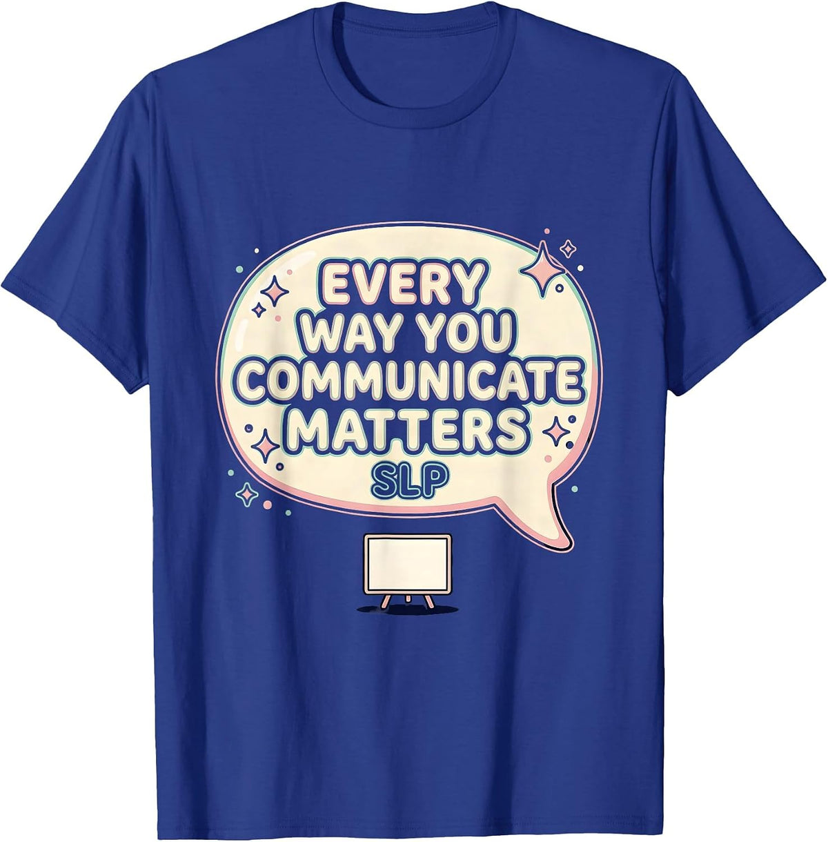 Men's Every Way You Communicate Matters SLP Cute Kawaii T-Shirt - Royal Blue