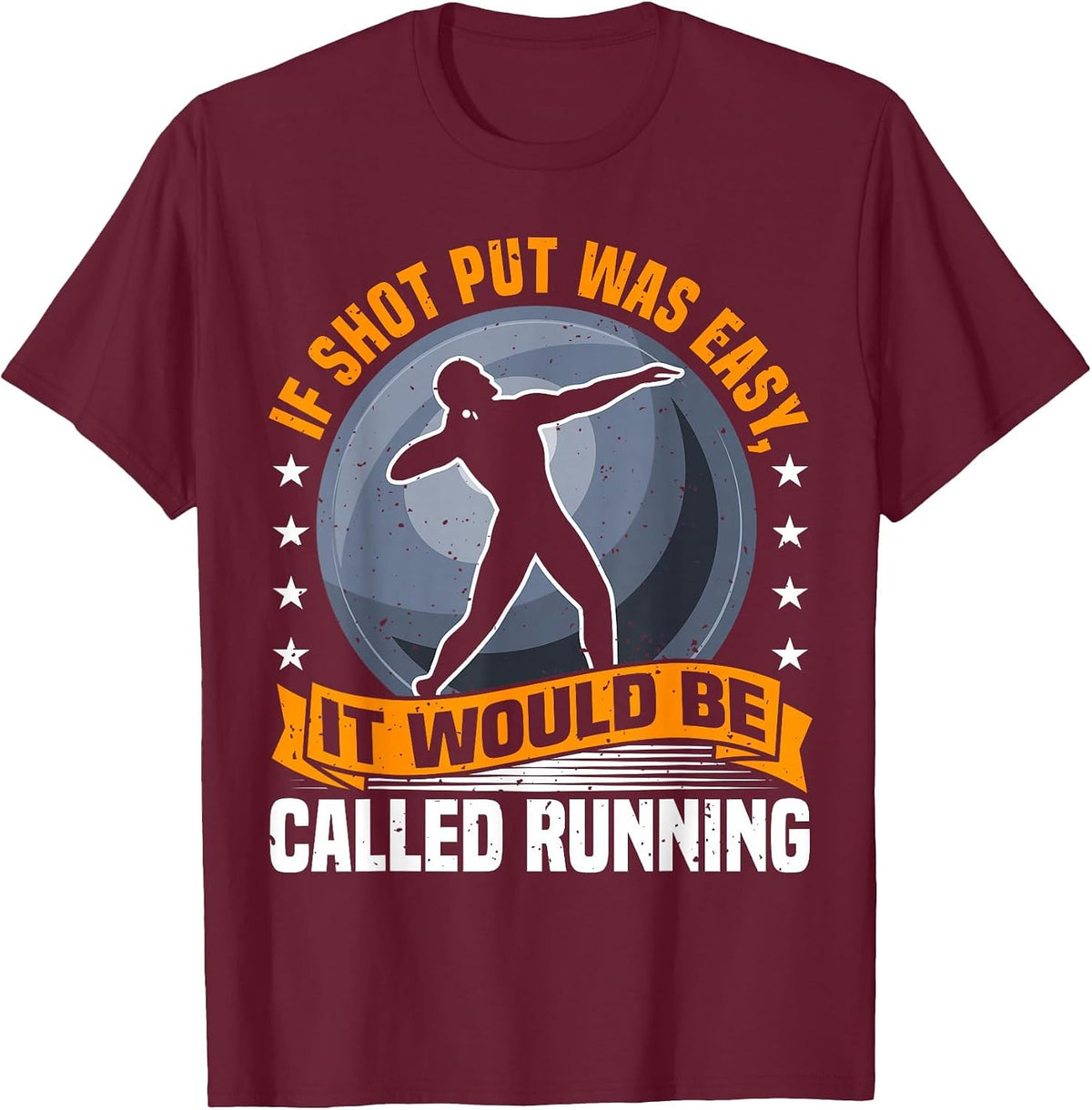 Shot Put Athlete Saying, Funny Running Comparison, Thrower T-Shirt - Burgundy