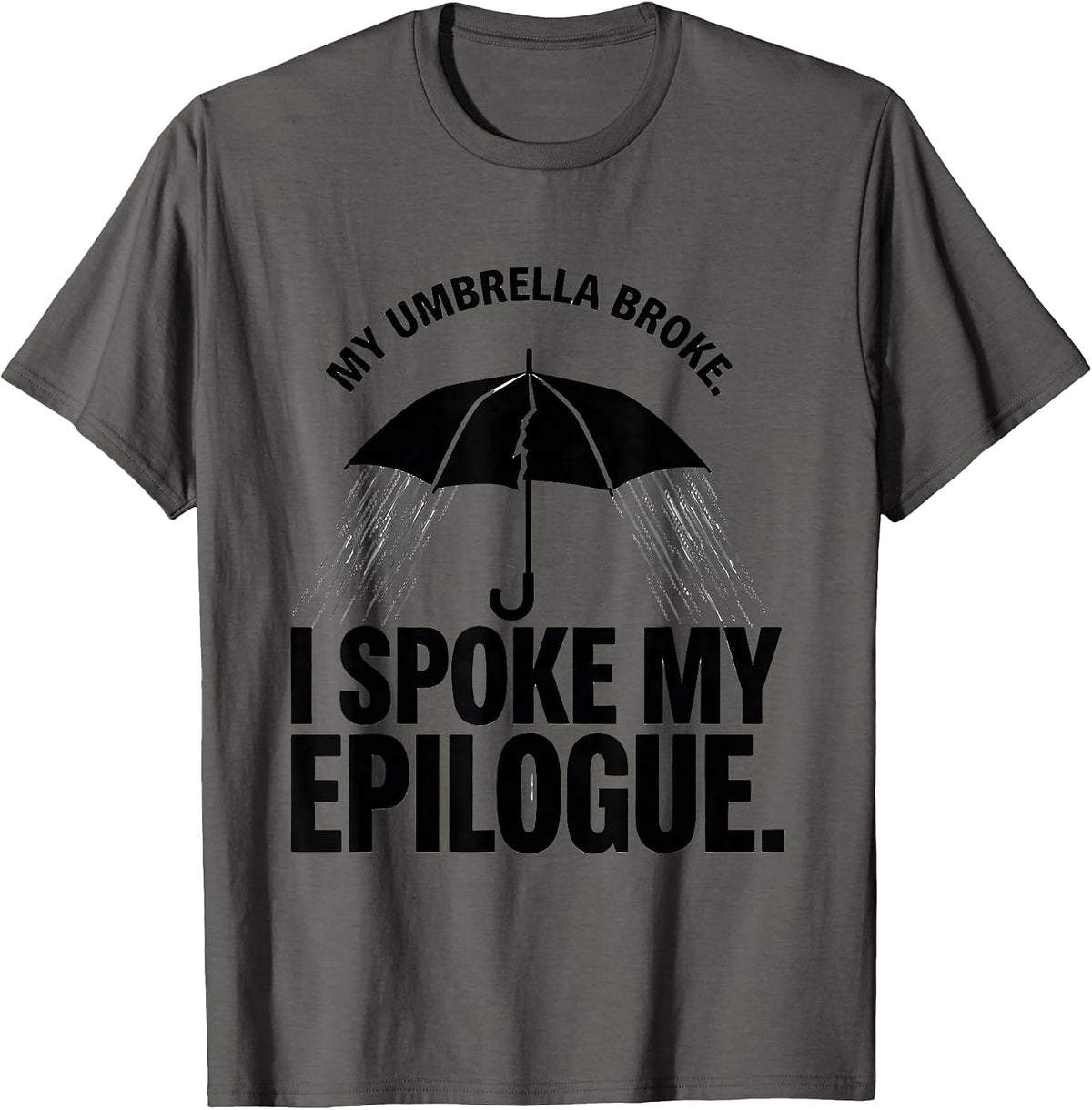 Men's My Umbrella Broke. I Spoke My Epilogue Dramatic T-Shirt - Asphalt Grey