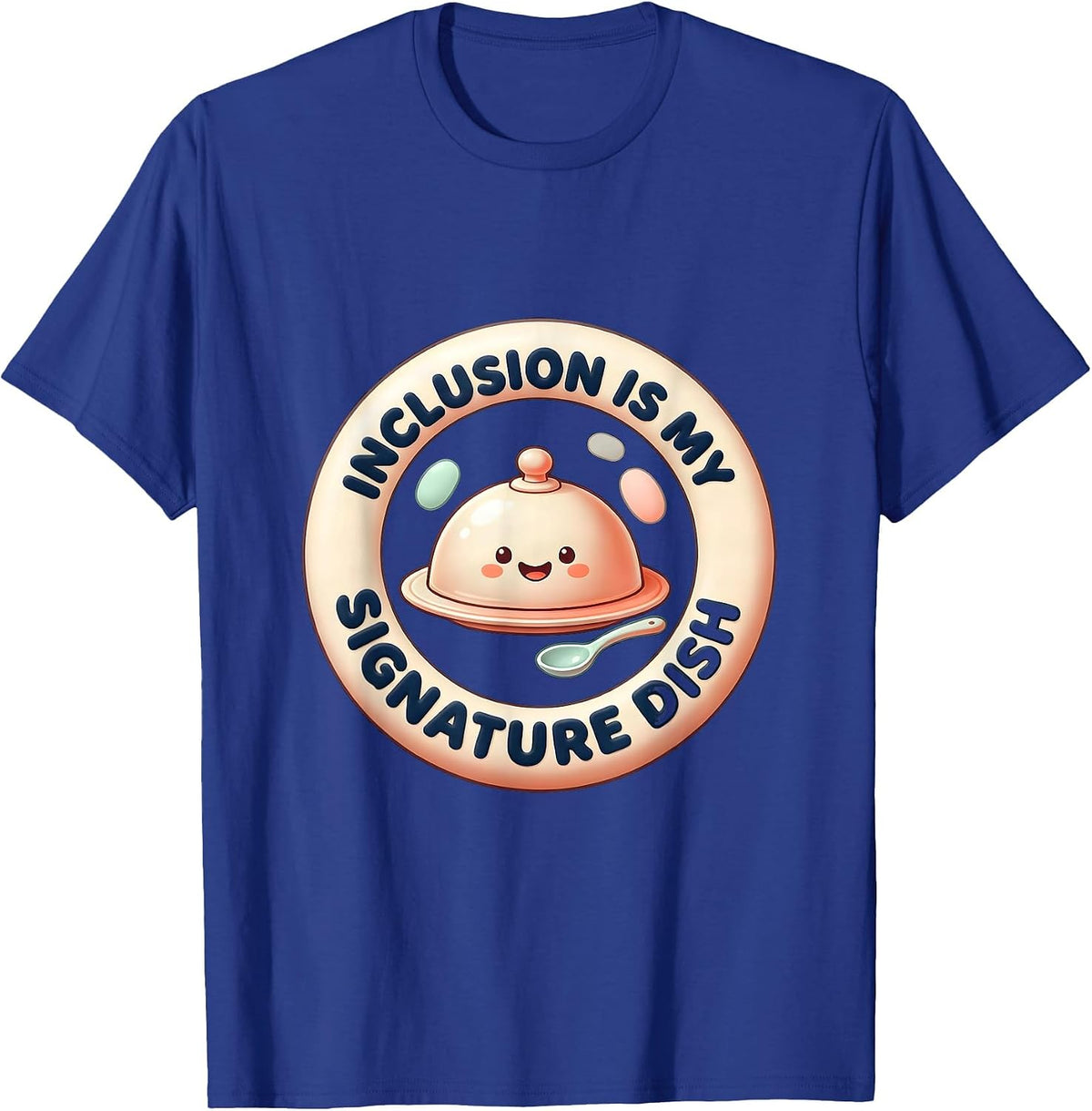 Men's Inclusion Is My Signature Dish Cute Kawaii Special Ed T-Shirt - Royal Blue