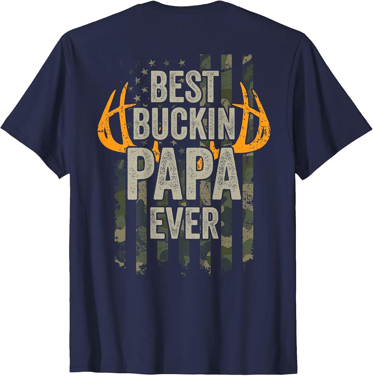 Best Buckin Papa Ever - Whitetail Buck Deer Camo - ON Back T-Shirt - Navy Blue