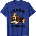 I Know I Am Comfortable Funny Basset Hound Owner Dad Gift T-Shirt - Royal Blue
