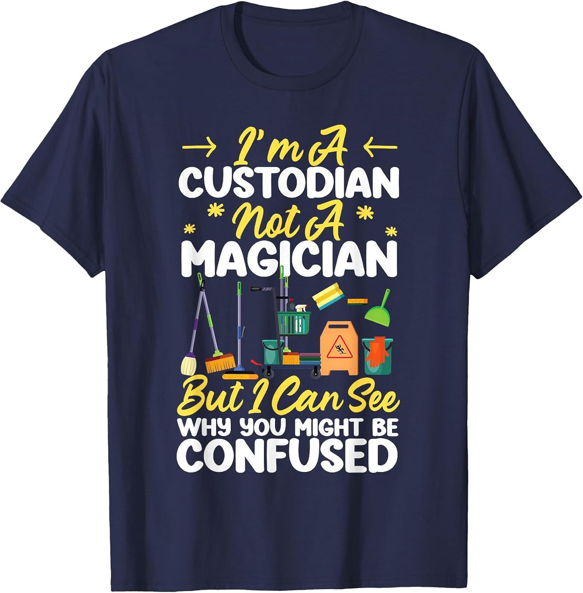 School Custodian Janitor I'm A Custodian Not A Magician But T-Shirt - Navy Blue