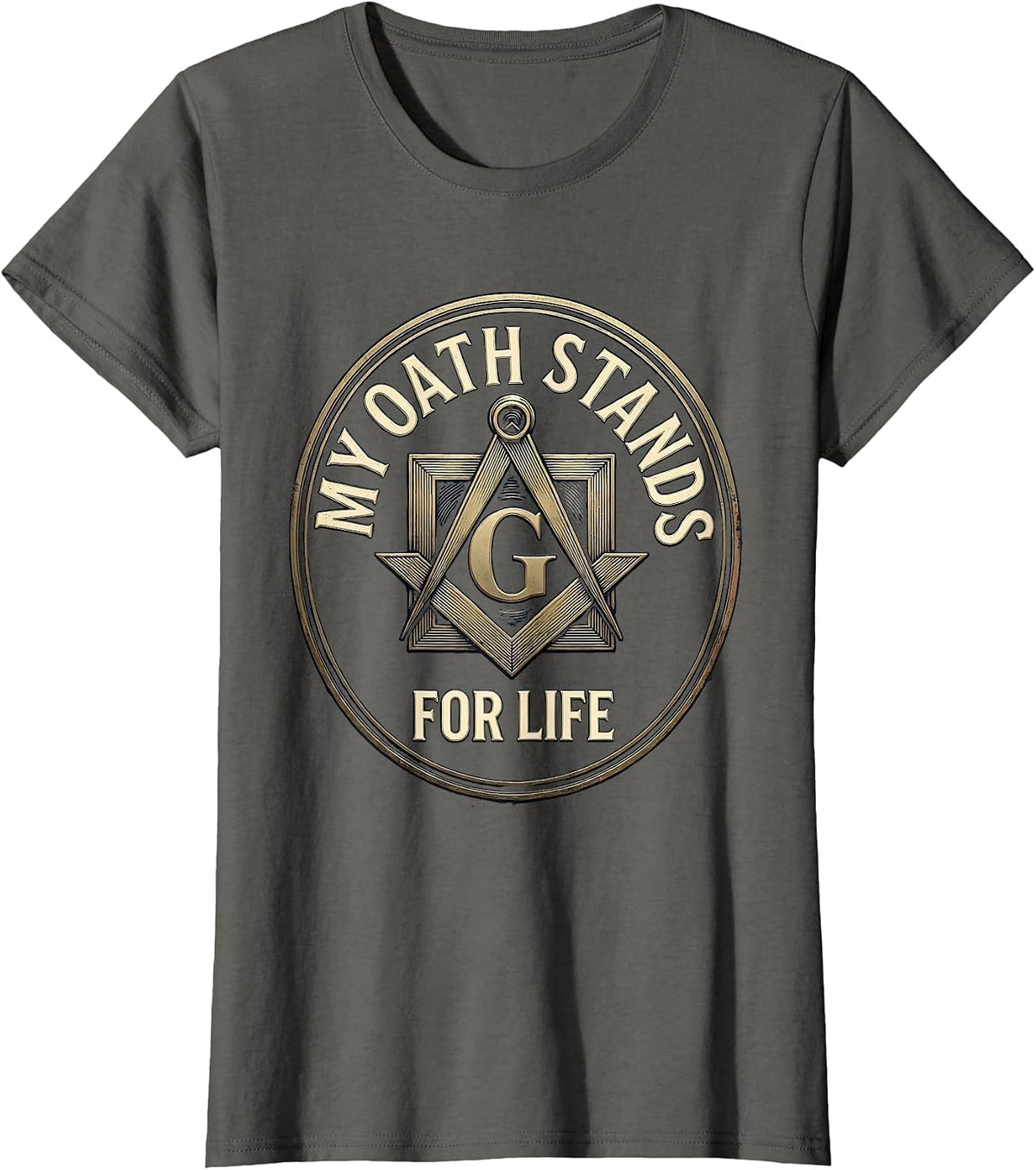 Women's My Oath Stands For Life Vintage Freemason Square And Compass T-Shirt - Asphalt Grey