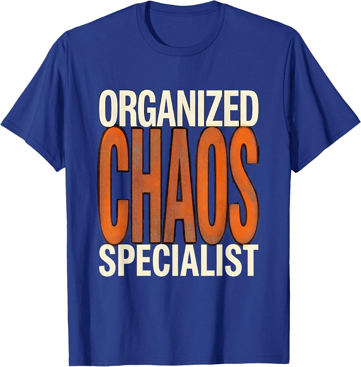 Organized Chaos Specialist Chaos Coordinator Design T-Shirt - Royal Blue