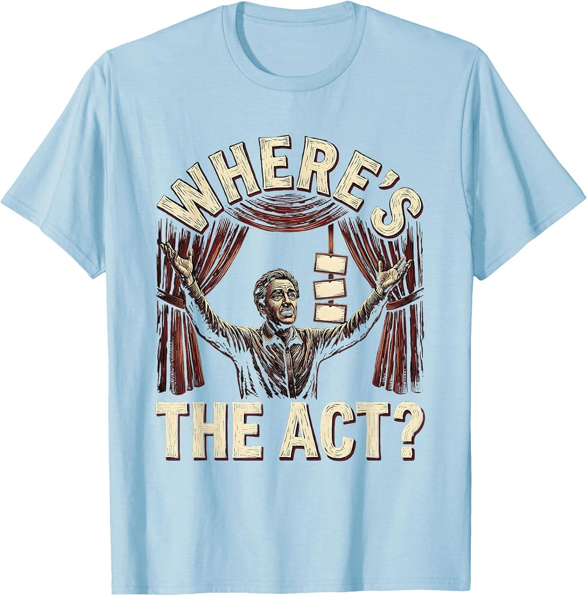 Men's Where's The Act Funny Shakespeare Literature Teacher Drama T-Shirt - Baby Blue