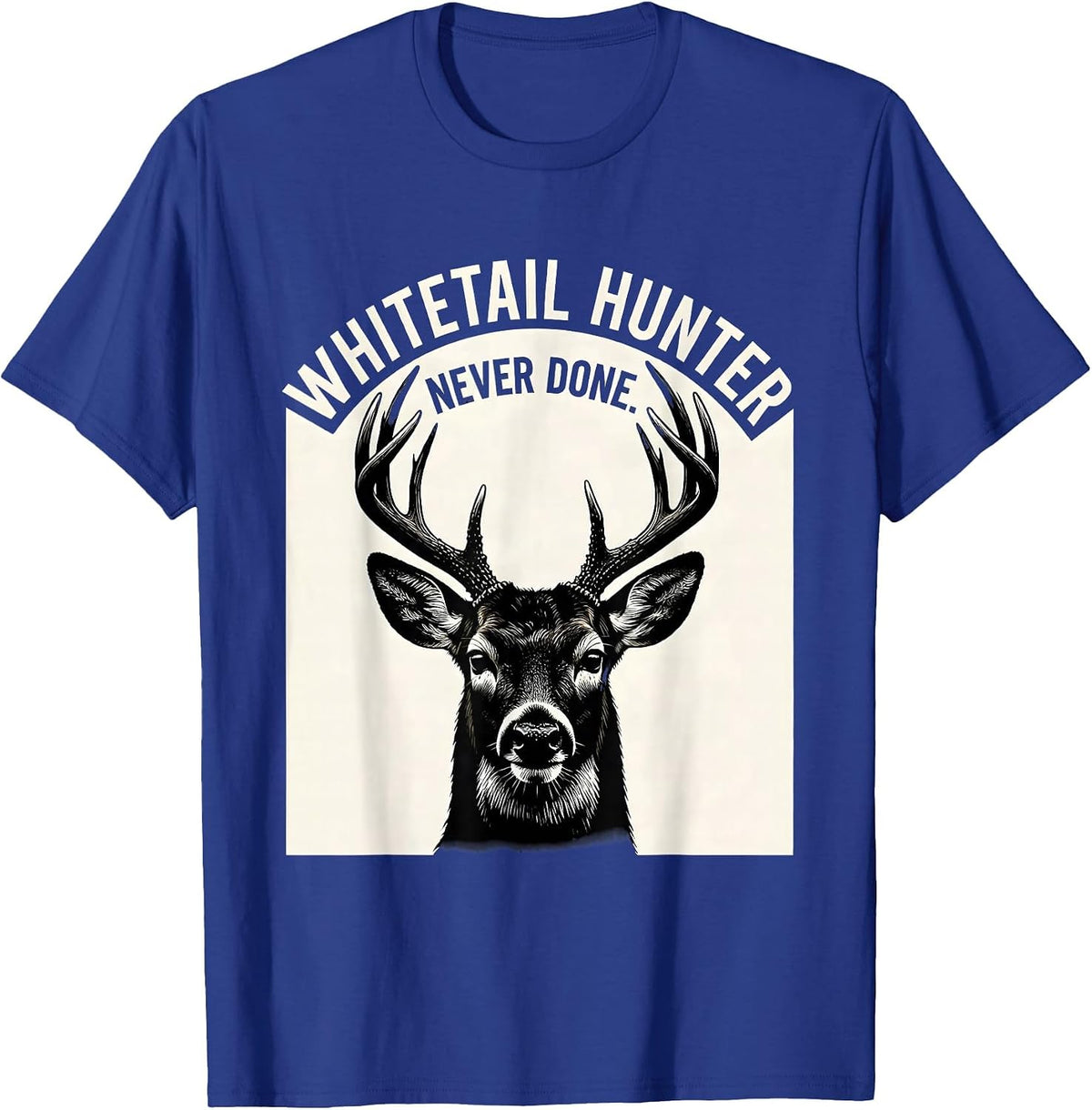 Whitetail Hunter Never Done Scratchboard Antler Dad Hunting T-Shirt - Royal Blue
