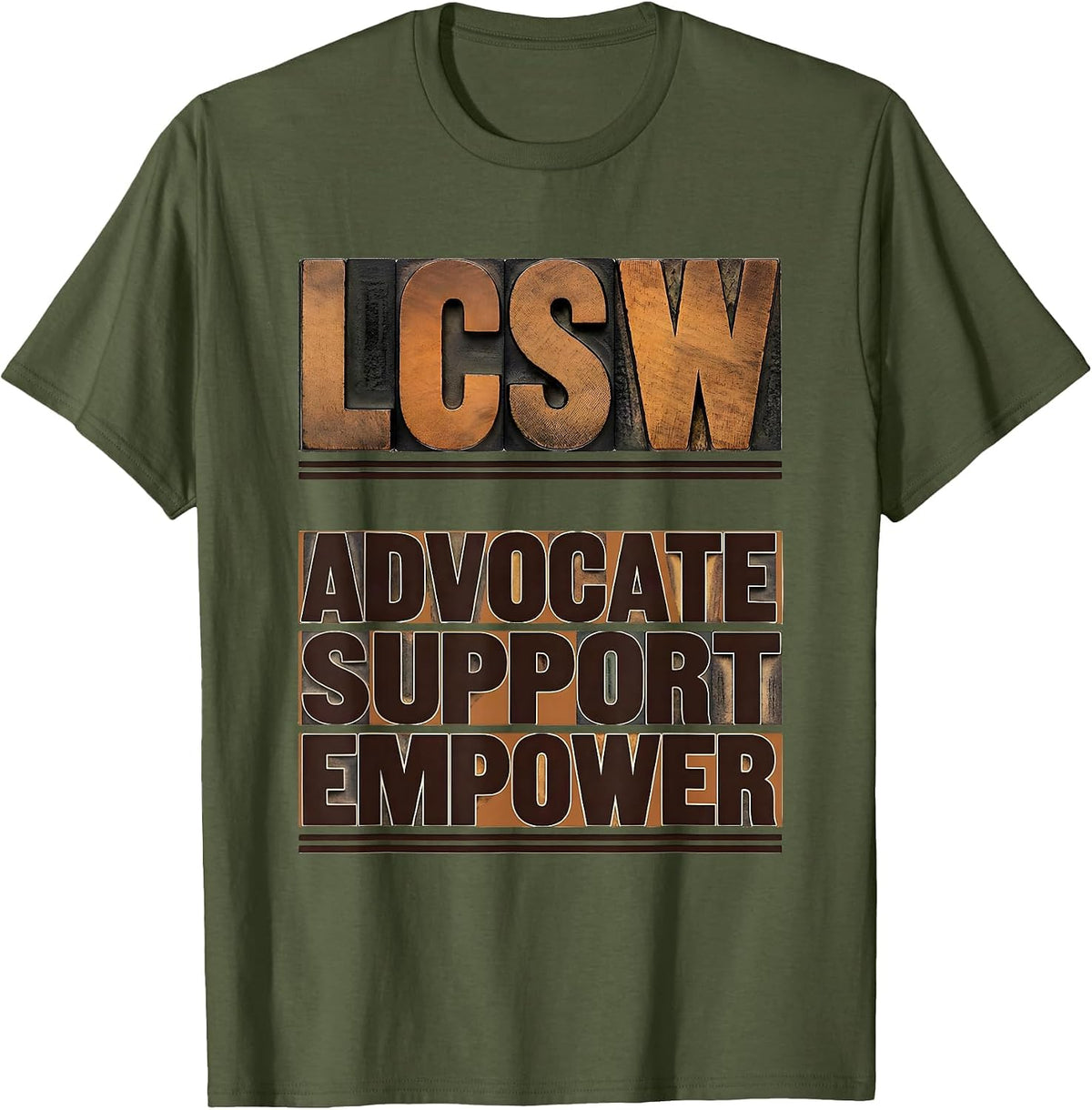 Advocate Support Empower LCSW Funny Social Worker Gift T-Shirt - Olive Green