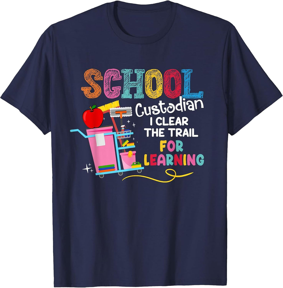 School Custodian I Clean The Trail for Learning Janitor T-Shirt - Navy Blue