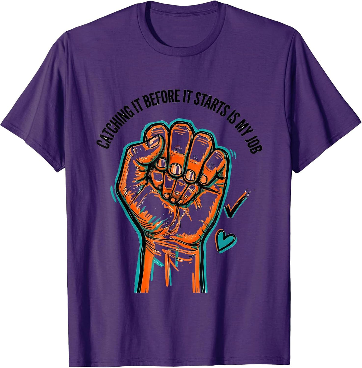 Catching It Before It Starts Is My Job Funny Paraeducator T-Shirt - Purple
