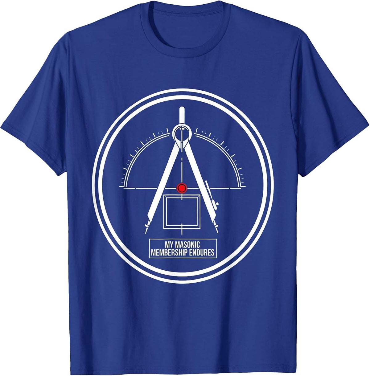 My Masonic Membership Endures Freemason Square And Compass T-Shirt - Royal Blue