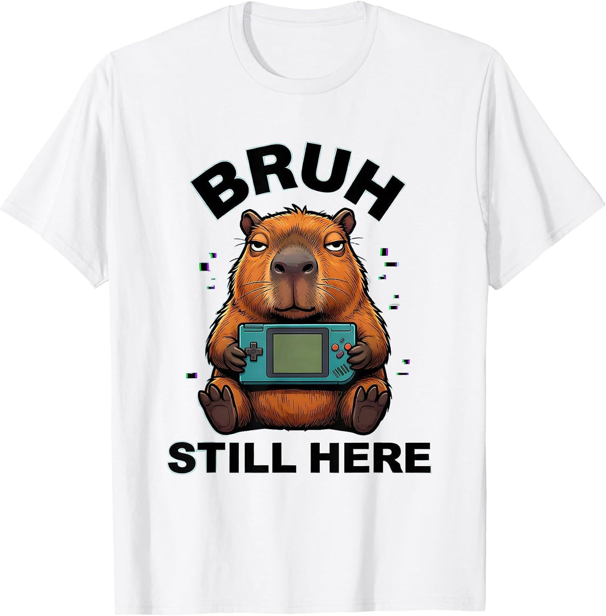 Men's Bruh Still Here Funny Capybara Gamer Cartoon Humor T-Shirt - White