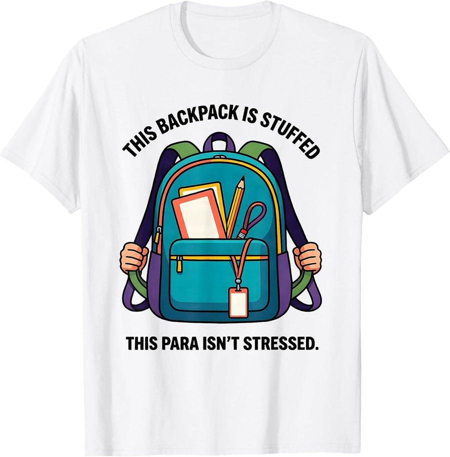 Men's This Backpack Is Stuffed This Para Isn't Stressed Funny T-Shirt - White