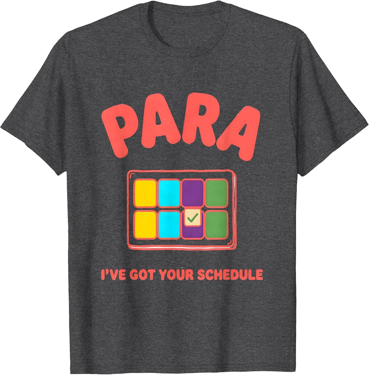 PARA, I've Got Your Schedule Colorful Paraprofessional Back T-Shirt - Dark Heather Grey