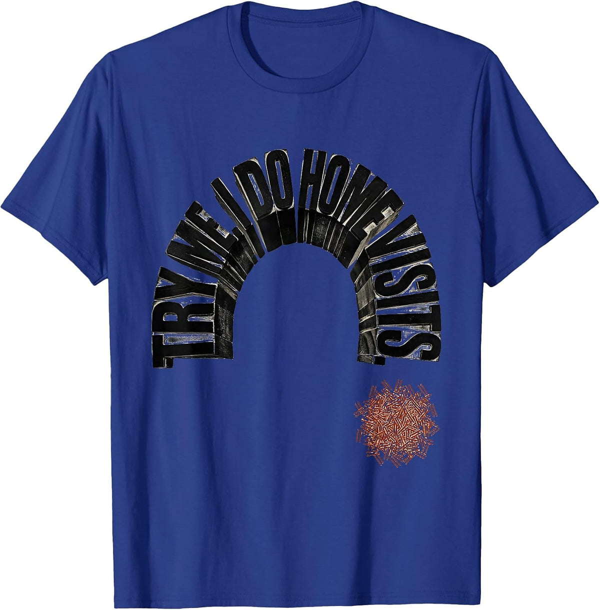 Try Me. I Do Home Visits Funny Social Worker Humor T-Shirt - Royal Blue