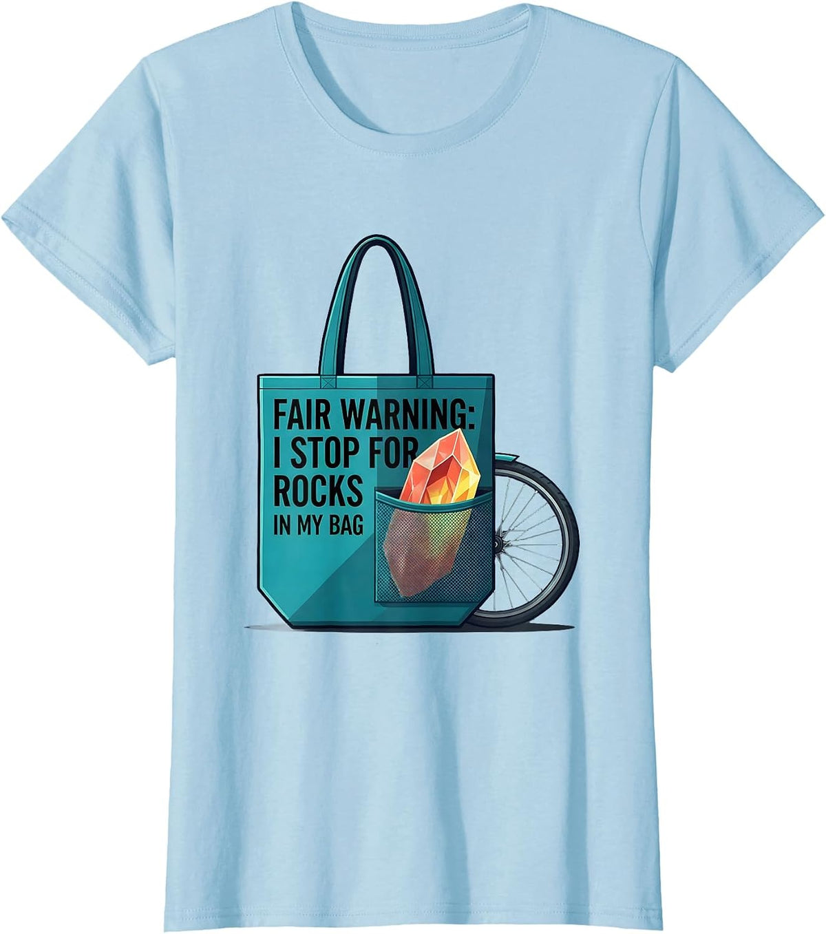 Women's Fair Warning: I Stop For Rocks In My Bag Rock Collector T-Shirt - Baby Blue