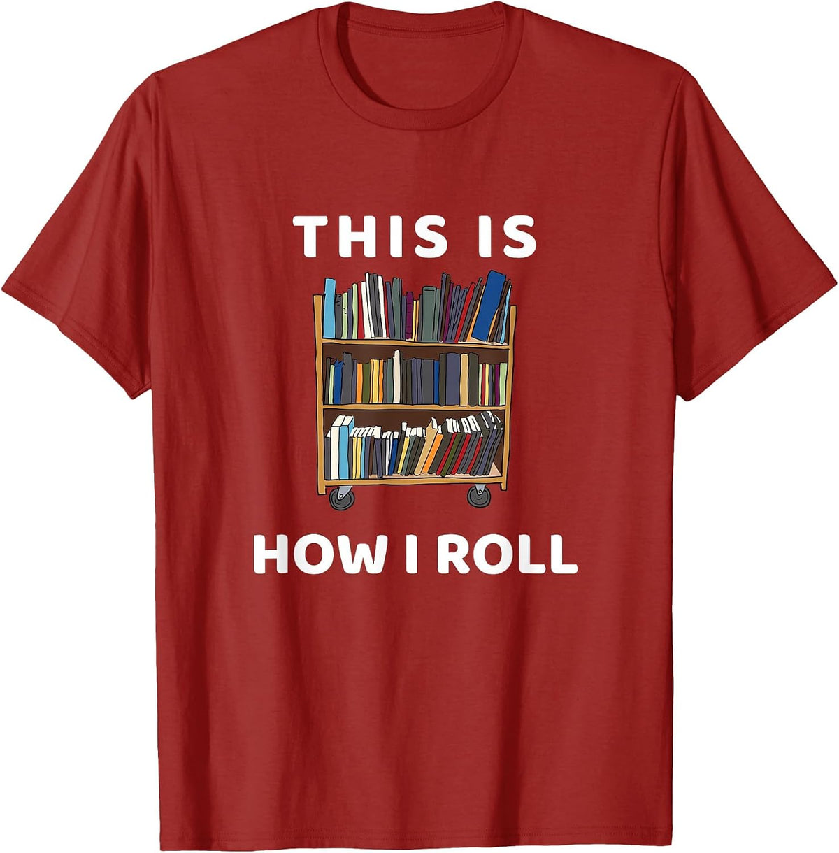 This is How I Roll Librarian Bookworm Reading Art T-Shirt - Cranberry Red