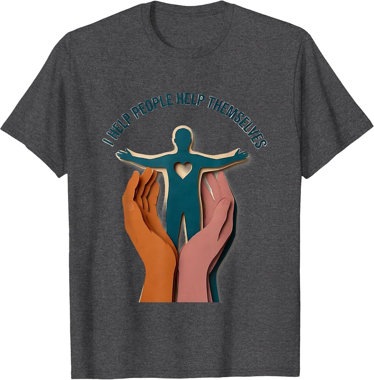 I Help People Help Themselves Social Worker Design T-Shirt - Dark Heather Grey