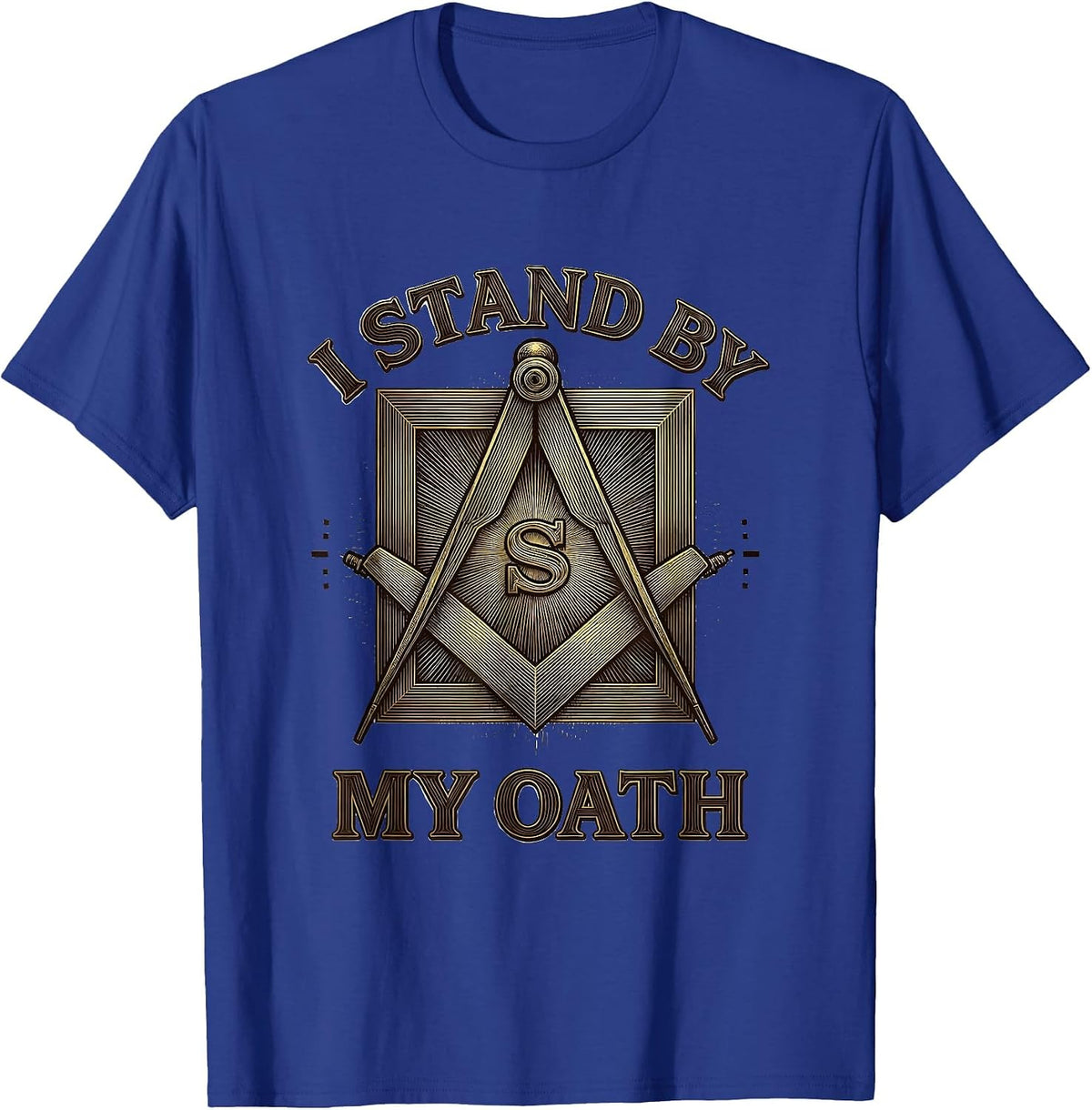 Men's I Stand By My Oath Masonic Square And Compass Freemason T-Shirt - Royal Blue