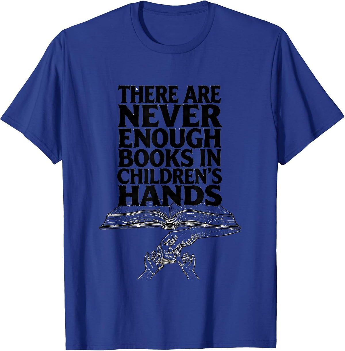 Men's There Are Never Enough Books In Children's Hands Teacher T-Shirt - Royal Blue
