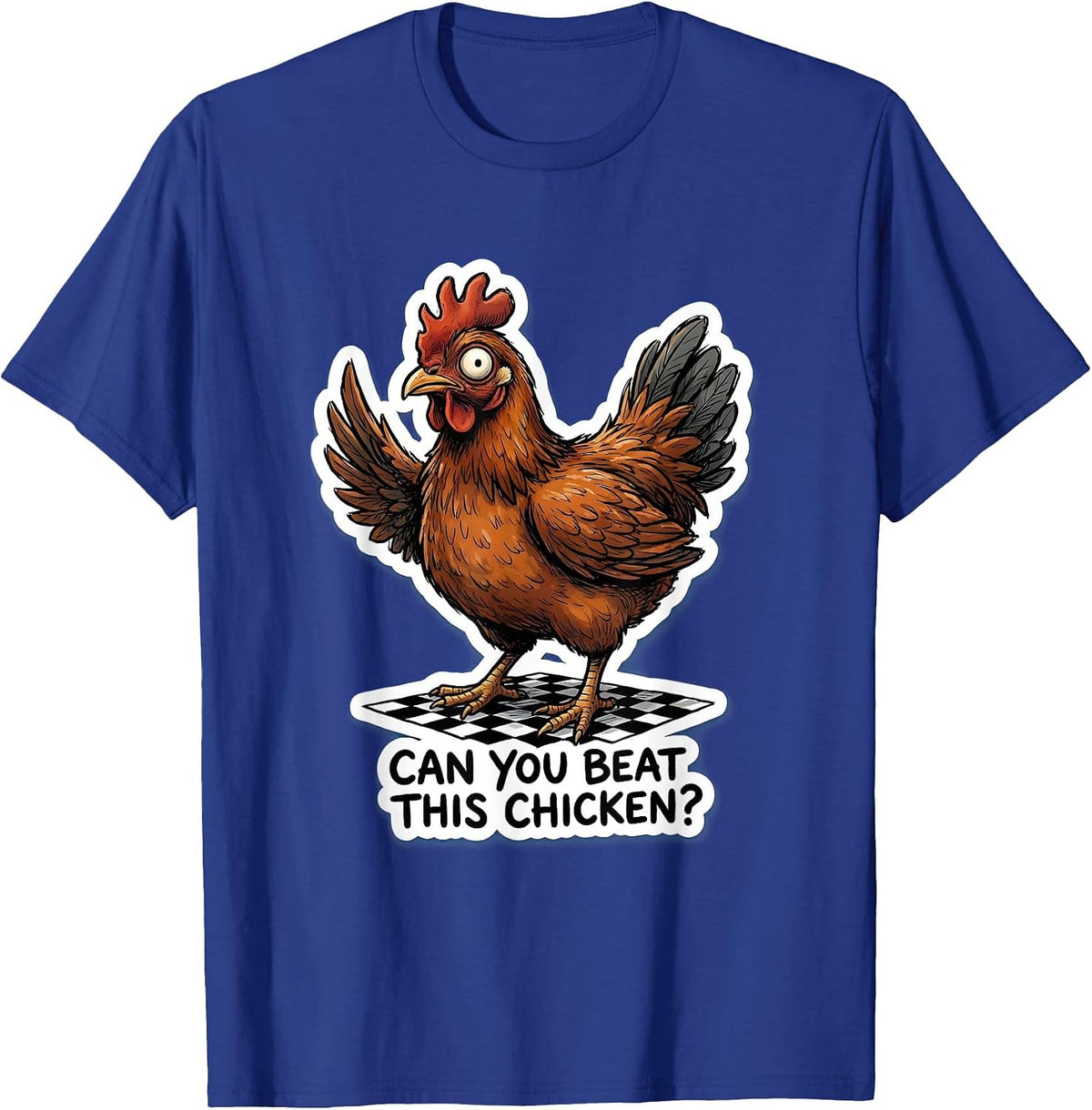 Can You Beat This Chicken? Funny Chicken Lover Novelty Humor T-Shirt - Royal Blue