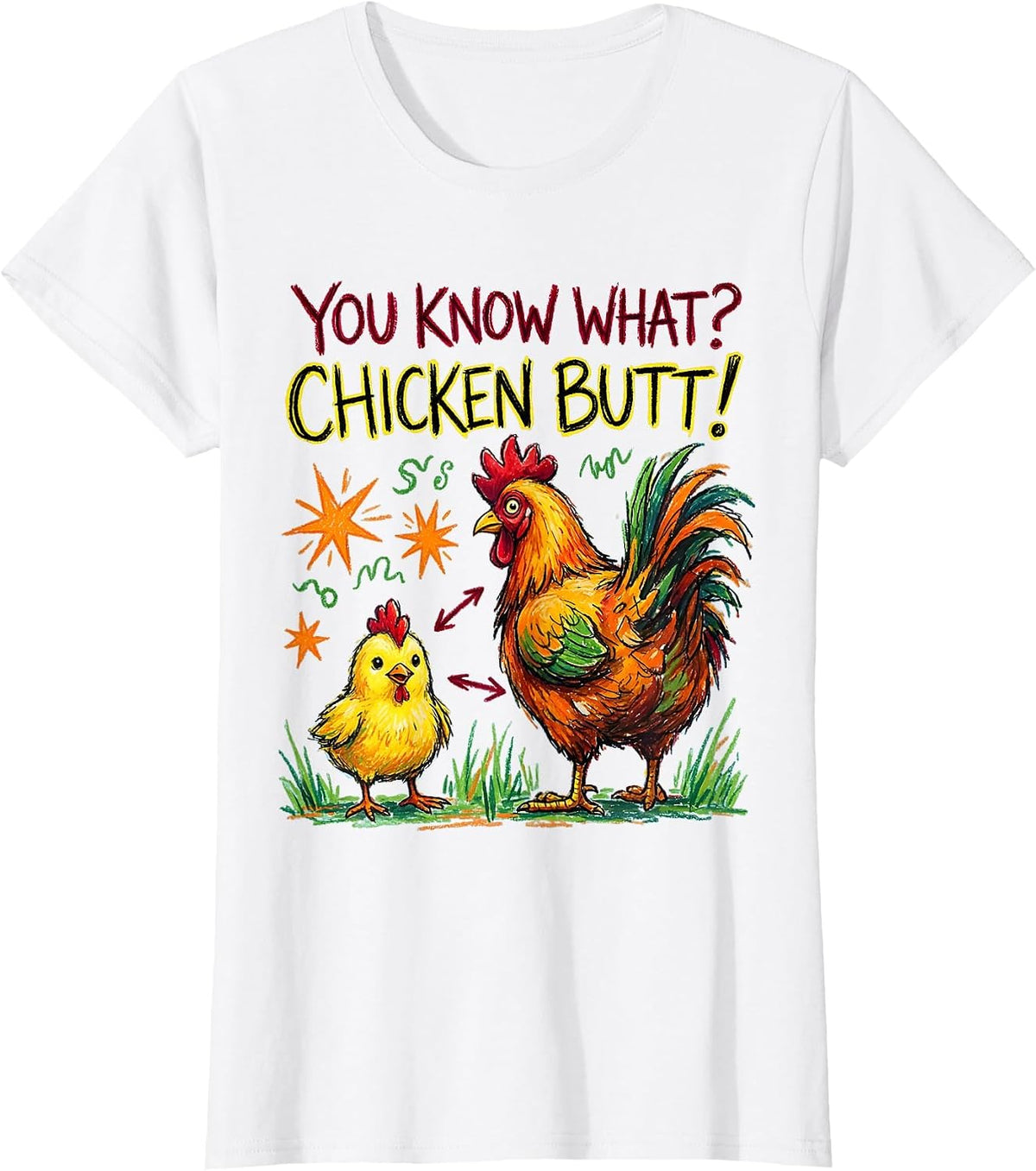 Women's You Know What? Chicken Butt Funny Chicken Lover Novelty T-Shirt - White