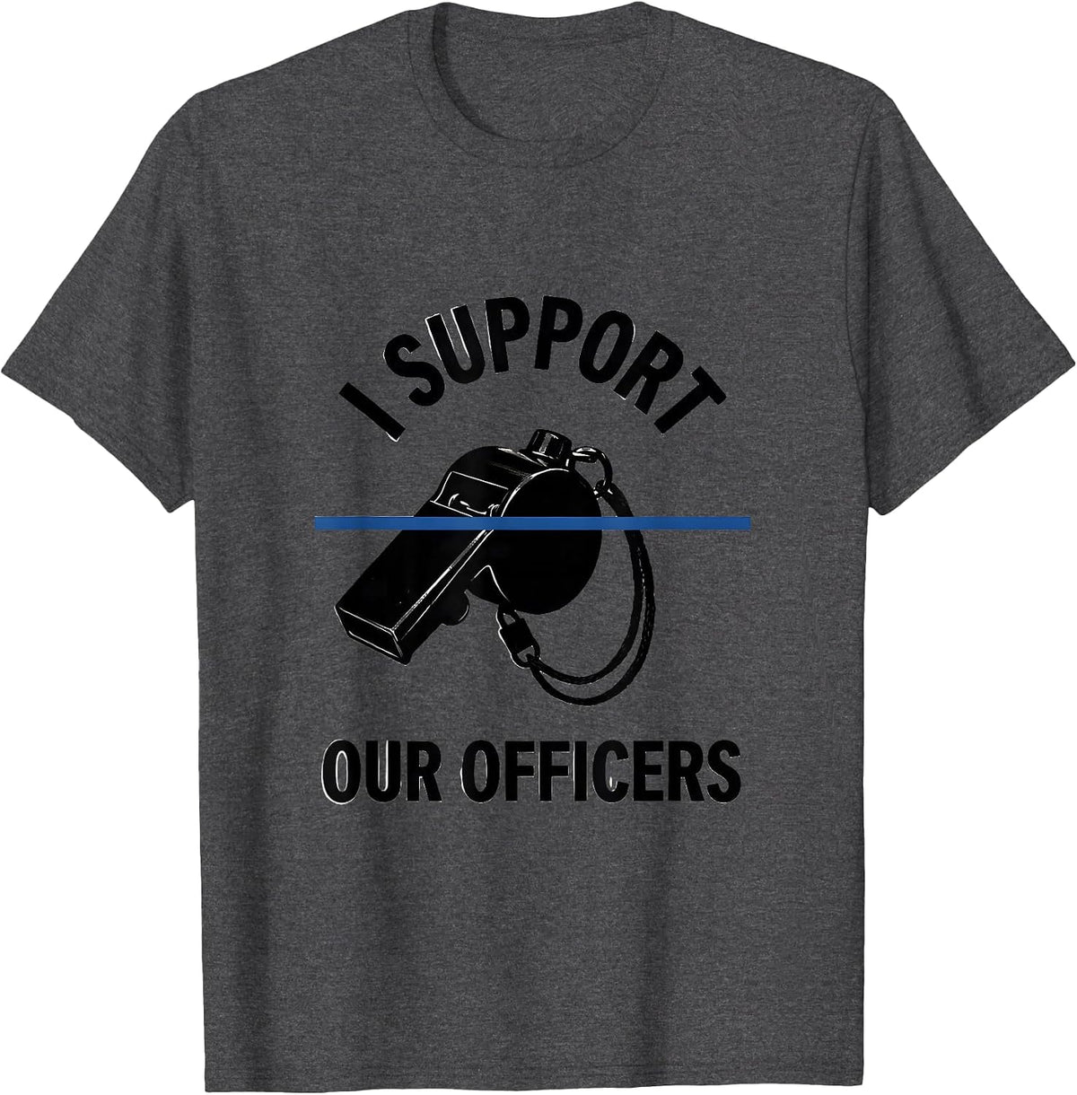 I Support Our Officers Thin Blue Line Police Support Tribute T-Shirt - Dark Heather Grey