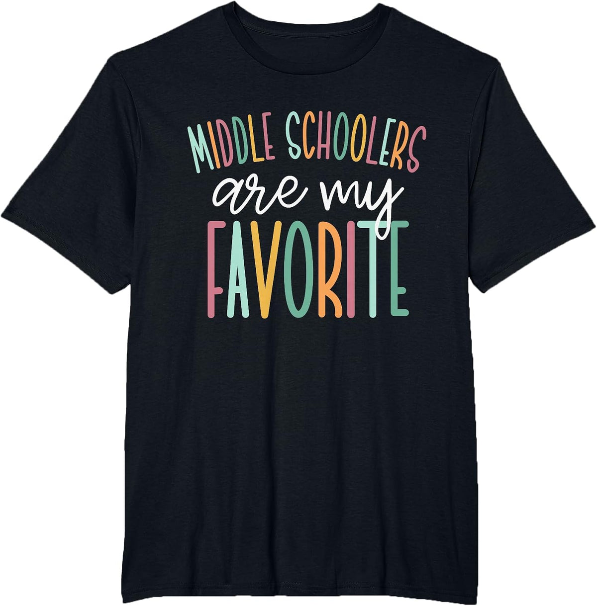 Middle Schoolers are My Favorite, Middle School Teacher T-Shirt - Black