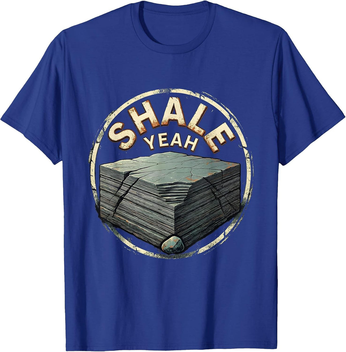 Shale Yeah Distressed Rock Collecting Geologist Humor T-Shirt - Royal Blue