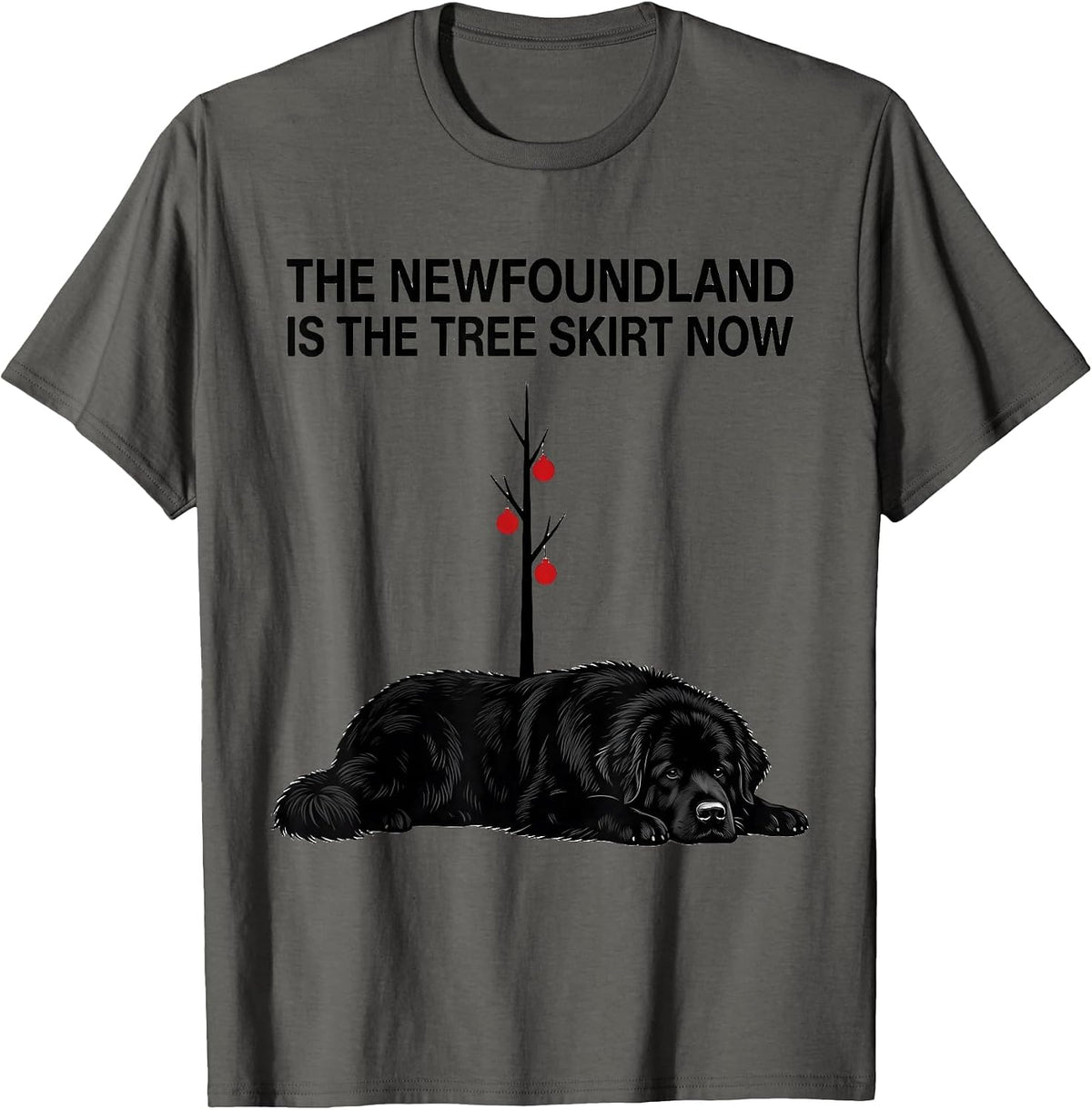 The Newfoundland Is The Tree Skirt Now Funny Christmas Dog T-Shirt - Asphalt Grey