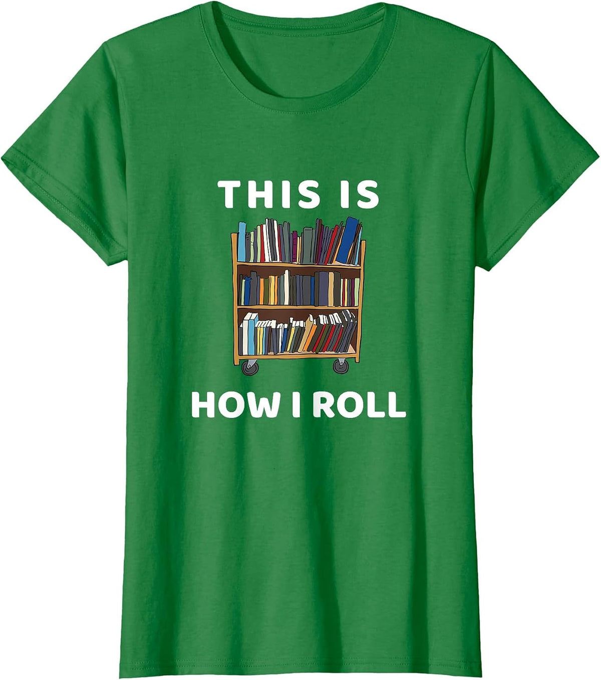 This is How I Roll Librarian Bookworm Reading Art T-Shirt - Kelly Green