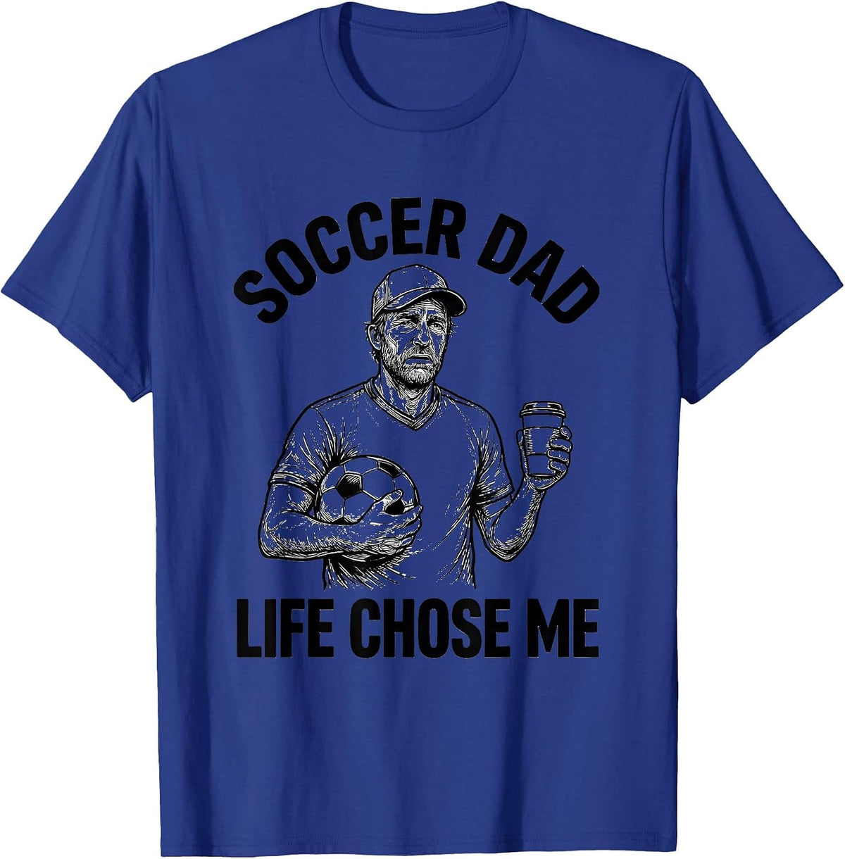 Soccer Dad Life Chose Me Funny Dad Design T-Shirt - Royal Blue