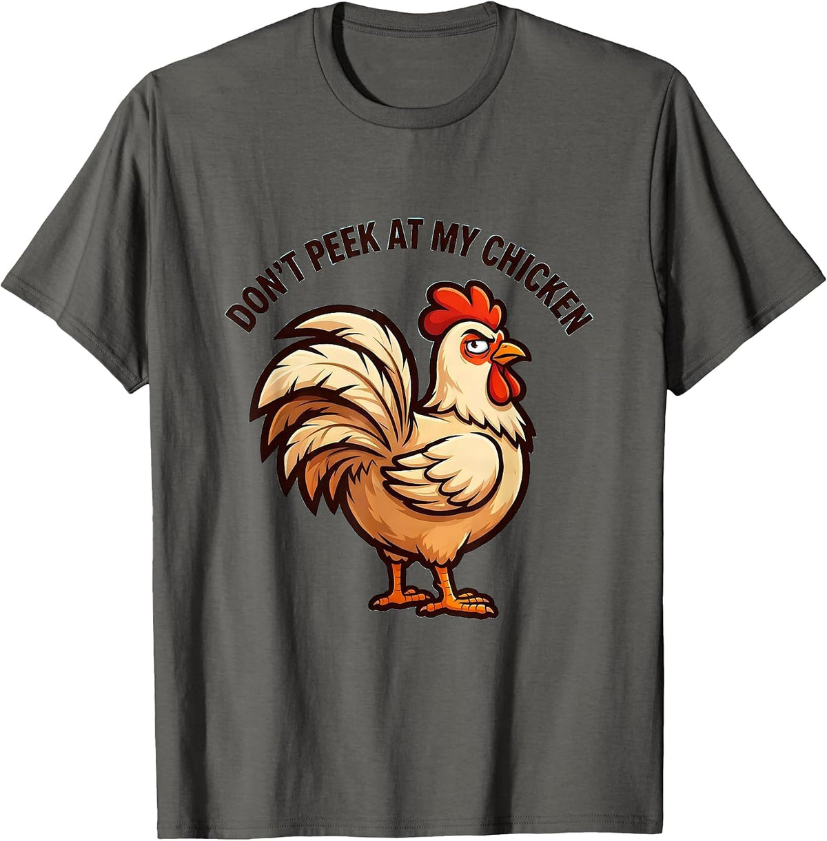 Don't Peek At My Chicken Funny Chicken Lover Novelty Humor T-Shirt - Asphalt Grey