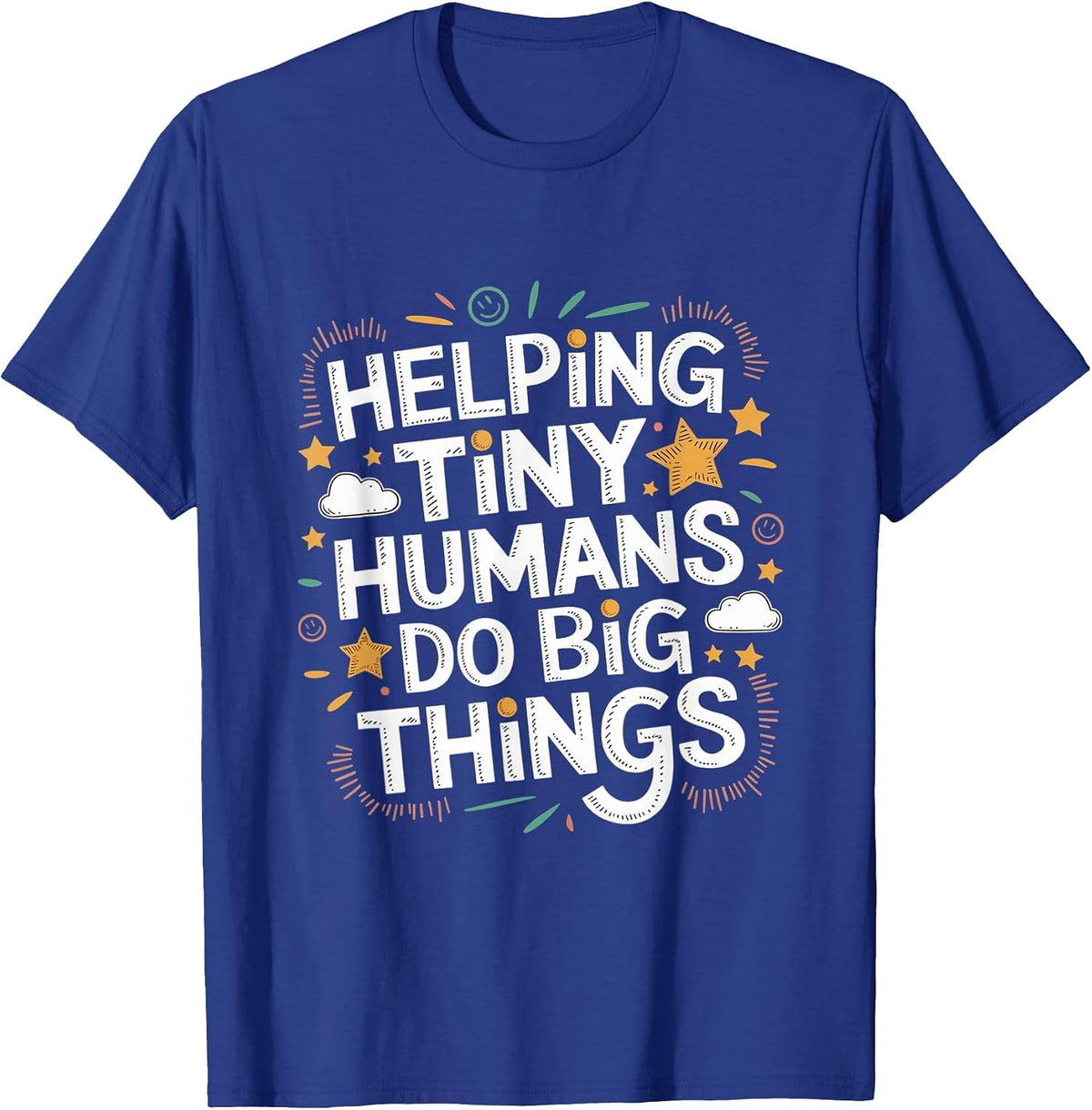Helping Tiny Humans Do Big Things Special Education Teacher T-Shirt - Royal Blue