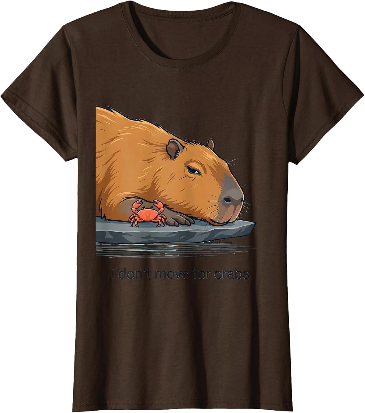 Women's i dont move for crabs Funny Capybara Animal Meme Humor T-Shirt - Brown