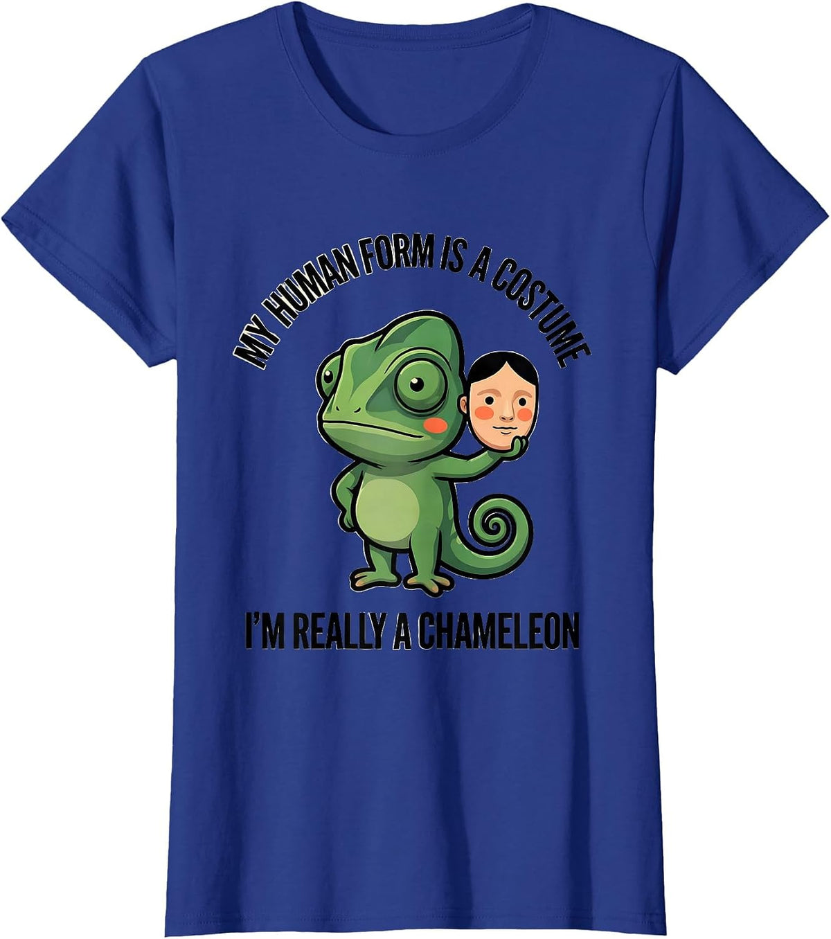 Women's My Human Form Is A Costume I'm Really A Chameleon Funny T-Shirt - Royal Blue