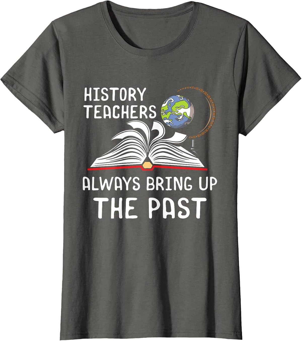 History Teachers Proud Historial Ancient World History T-Shirt - Asphalt Grey