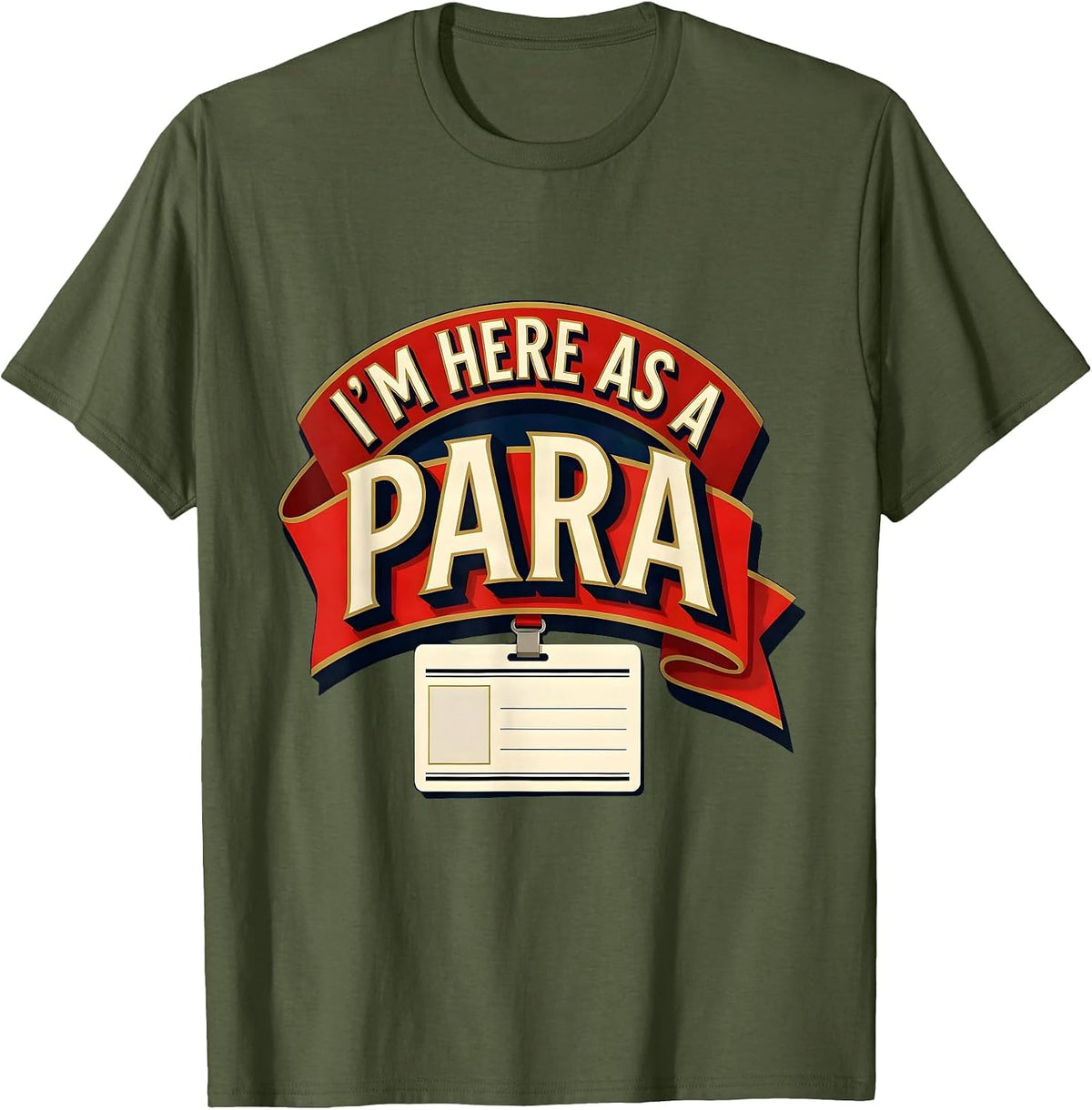 Men's I'm Here As A Para Funny Paraprofessional Paraeducator T-Shirt - Olive Green