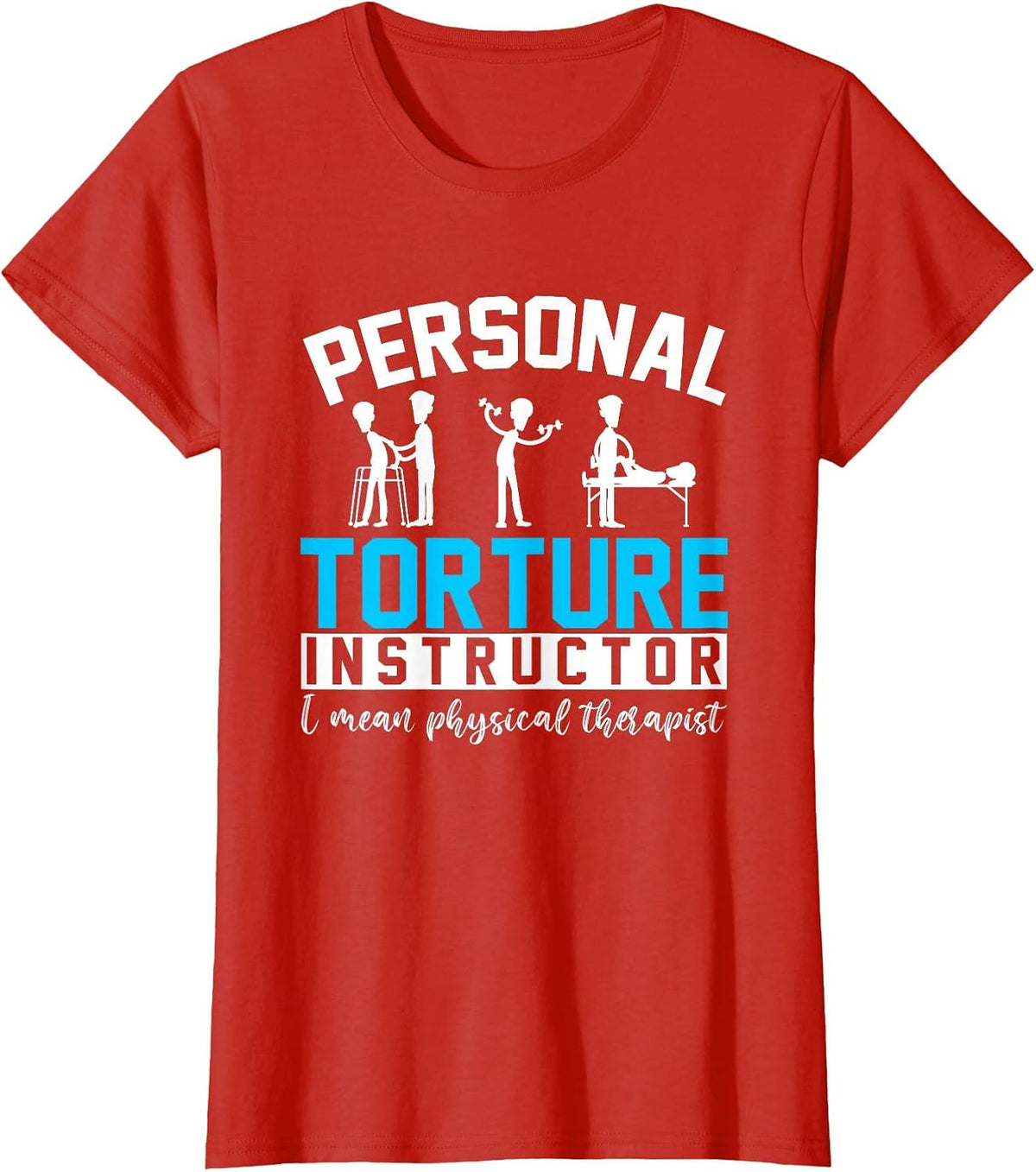 Personal Torture Instructor Funny Physical Therapy T-Shirt - Red
