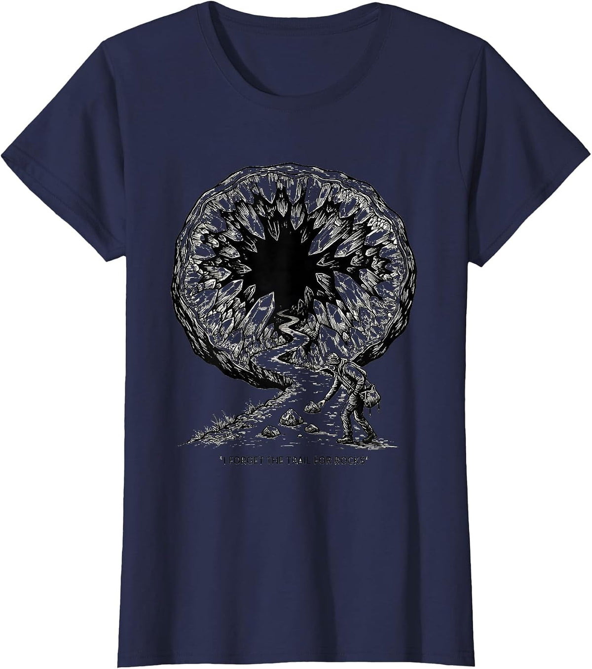Women's I Forget The Trail For Rocks Funny Rock Collector Geode T-Shirt - Navy Blue