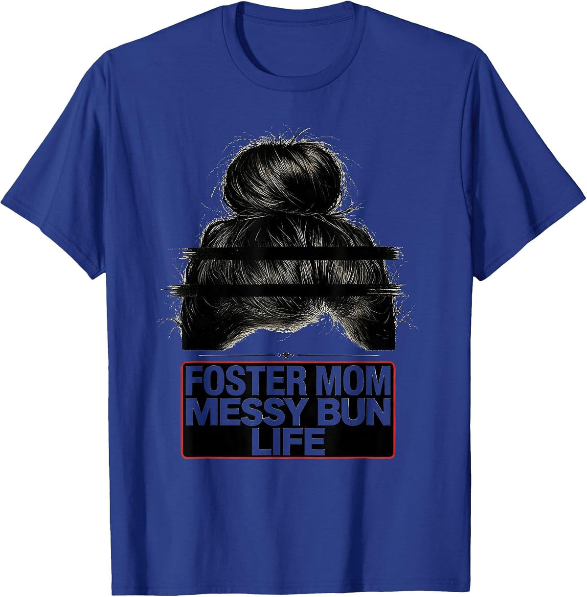 Men's Foster Mom Messy Bun Life Casual Identity Humor T-Shirt - Royal Blue