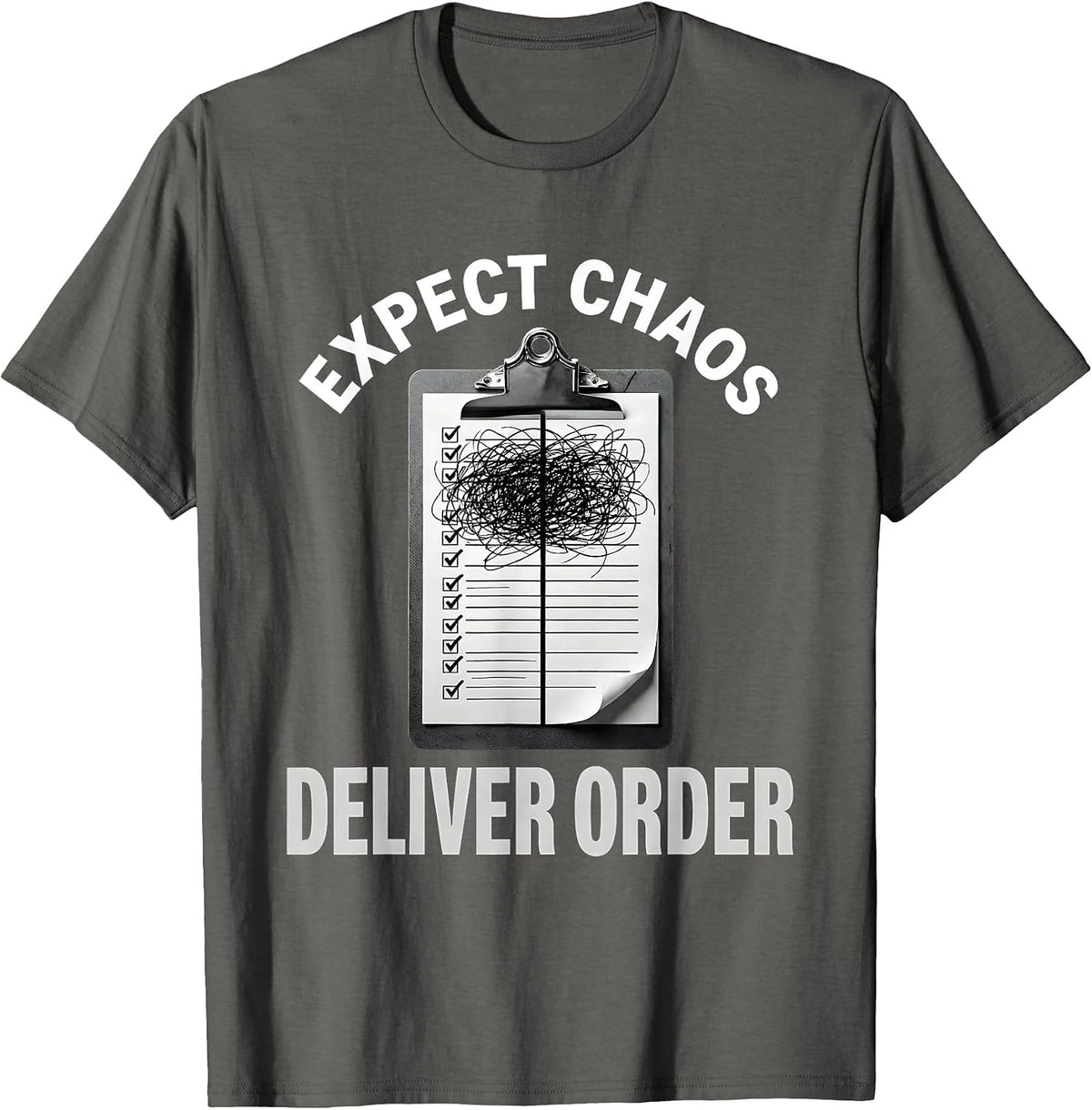 Men's Chaos Coordinator Expect Chaos Deliver Order Design T-Shirt - Asphalt Grey