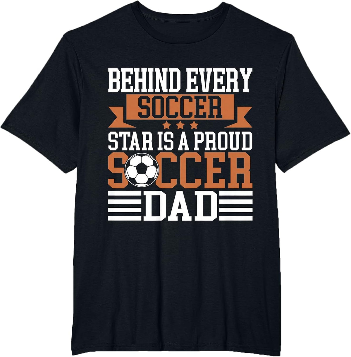 Behind Every Soccer Star is a Proud Soccer Dad T-Shirt - Black