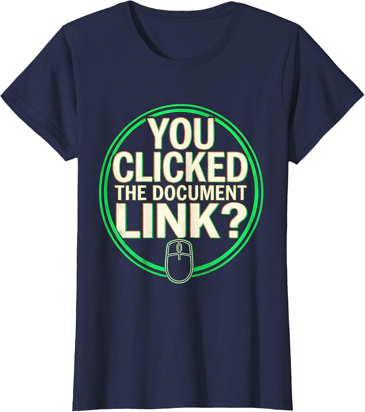 Women's You Clicked The Document Link Funny Cybersecurity IT T-Shirt - Navy Blue